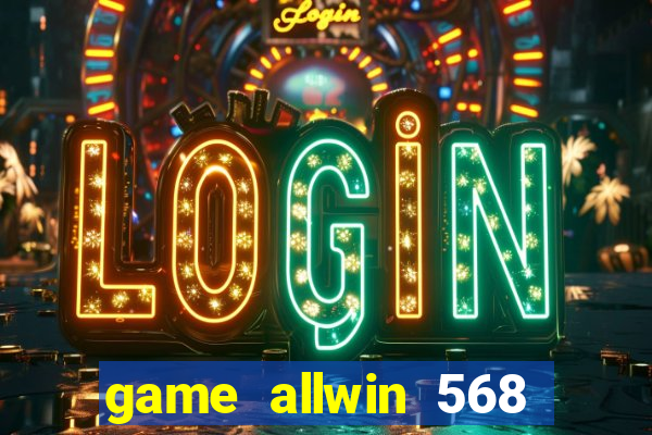 game allwin 568 com login